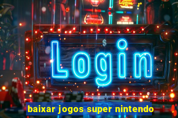 baixar jogos super nintendo